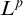 upper L Superscript p