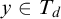 y element of upper T Subscript d