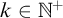 k element of double struck upper N Superscript plus