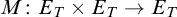 upper M colon upper E Subscript upper T Baseline times upper E Subscript upper T Baseline right arrow upper E Subscript upper T Baseline