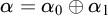 alpha equals alpha 0 circled plus alpha 1