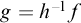 g equals h Superscript negative 1 Baseline f