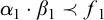 alpha 1 dot beta 1 precedes f 1