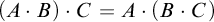 left parenthesis upper A dot upper B right parenthesis dot upper C equals upper A dot left parenthesis upper B dot upper C right parenthesis