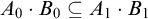 upper A 0 dot upper B 0 subset of or equal to upper A 1 dot upper B 1