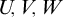 upper U comma upper V comma upper W