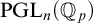 upper P upper G upper L Subscript n Baseline left parenthesis double struck upper Q Subscript p Baseline right parenthesis