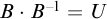 upper B dot upper B Superscript negative 1 Baseline equals upper U