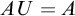 upper A upper U equals upper A