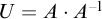 upper U equals upper A dot upper A Superscript negative 1