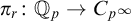pi Subscript r Baseline colon double struck upper Q Subscript p Baseline right arrow upper C Subscript p Sub Superscript infinity Baseline