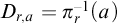 upper D Subscript r comma a Baseline equals pi Subscript r Superscript negative 1 Baseline left parenthesis a right parenthesis