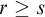 r greater than or equals s
