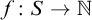 f colon upper S right arrow double struck upper N