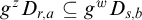 g Superscript z Baseline upper D Subscript r comma a Baseline subset of or equal to g Superscript w Baseline upper D Subscript s comma b