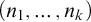 left parenthesis n 1 comma ellipsis comma n Subscript k Baseline right parenthesis