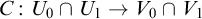 upper C colon upper U 0 intersection upper U 1 right arrow upper V 0 intersection upper V 1