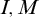 upper I comma upper M
