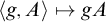 left angle bracket g comma upper A right angle bracket right arrow from bar g upper A