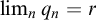 limit Underscript n Endscripts q Subscript n Baseline equals r