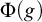 normal upper Phi left parenthesis g right parenthesis