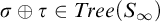 sigma circled plus tau element of upper T r e e left parenthesis upper S Subscript infinity Baseline right parenthesis