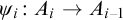 psi Subscript i Baseline colon upper A Subscript i Baseline right arrow upper A Subscript i minus 1 Baseline