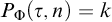upper P Subscript normal upper Phi Baseline left parenthesis tau comma n right parenthesis equals k