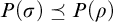 upper P left parenthesis sigma right parenthesis precedes above single line equals upper P left parenthesis rho right parenthesis