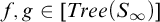 f comma g element of left bracket upper T r e e left parenthesis upper S Subscript infinity Baseline right parenthesis right bracket
