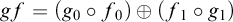 g f equals left parenthesis g 0 ring f 0 right parenthesis circled plus left parenthesis f 1 ring g 1 right parenthesis