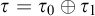tau equals tau 0 circled plus tau 1
