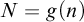 upper N equals g left parenthesis n right parenthesis