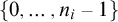 StartSet 0 comma ellipsis comma n Subscript i Baseline minus 1 EndSet
