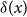 delta left parenthesis x right parenthesis