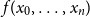 f left parenthesis x 0 comma ellipsis comma x Subscript n Baseline right parenthesis
