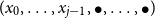 left parenthesis x 0 comma ellipsis comma x Subscript j minus 1 Baseline comma bullet comma ellipsis comma bullet right parenthesis