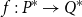 f colon upper P Superscript asterisk Baseline right arrow upper Q Superscript asterisk