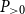 upper P Subscript greater than 0