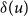 delta left parenthesis u right parenthesis