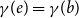 gamma left parenthesis e right parenthesis equals gamma left parenthesis b right parenthesis