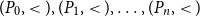 left parenthesis upper P 0 comma less than right parenthesis comma left parenthesis upper P 1 comma less than right parenthesis comma ellipsis comma left parenthesis upper P Subscript n Baseline comma less than right parenthesis