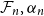 script upper F Subscript n Baseline comma alpha Subscript n Baseline