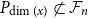 upper P Subscript dimension left parenthesis x right parenthesis Baseline not a subset of script upper F Subscript n