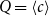 upper Q equals left angle bracket c right angle bracket