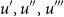 u prime comma u double prime comma u triple prime