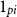 1 Subscript p i