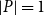StartAbsoluteValue upper P EndAbsoluteValue equals 1