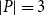 StartAbsoluteValue upper P EndAbsoluteValue equals 3