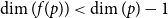 dimension left parenthesis f left parenthesis p right parenthesis right parenthesis less than dimension left parenthesis p right parenthesis minus 1